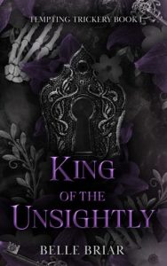 king unsightly, belle briar