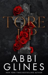 tore up, abbi glines