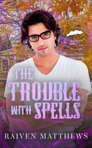 trouble with spells, raiven matthews