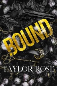 bound, taylor rose