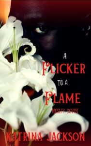 flicker to flame, katrina jackson