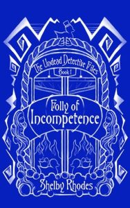 folly incompetence, shelby rhodes
