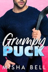 grumpy puck, misha bell