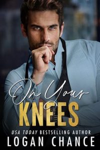 on your knees, logan chance
