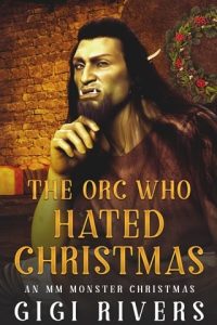 orc who hated christmas, gigi rivers
