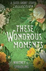 these wondorus moments, whitley l spradling