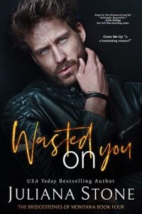 wasted on you, juliana stone
