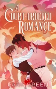 court ordered romance, lark green