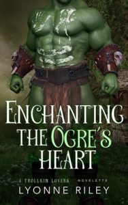 enchanting ogre's heart, lyonne riley