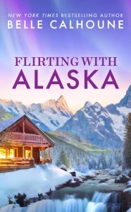 flirting with alaska, belle calhoune
