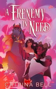 frenemy in need, catrina bell