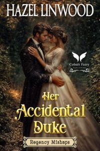 her accidental duke, hazel linwood