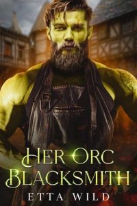 her orc blacksmith, etta wild
