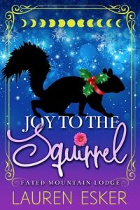joy to squirrel, lauren esker