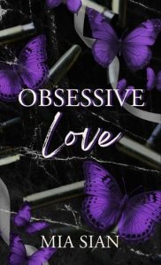 obsessive love, mia sian