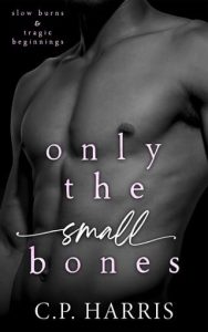 only small bones, cp harris