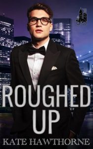 roughed up, kate hawthorne