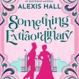 something extraordinary alexis hall