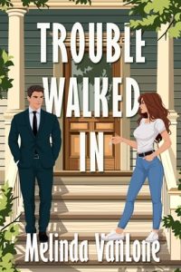 trouble walked in, melinda vanlone