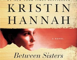 between sisters kristin hannah
