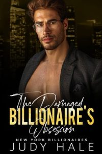 damaged billionaire's obsession, judy hale