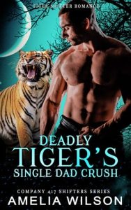 deadly tiger's dad, amelia wilson