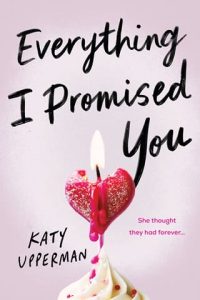 everything i promised you, katy upperman