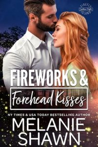 fireworks forehead kisses, melanie shawn