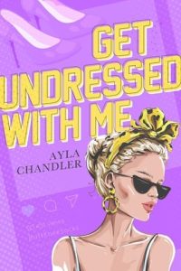 get undressed, ayla chandler