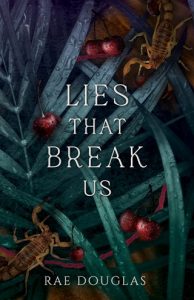 lies that break us, rae douglas