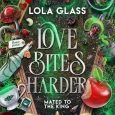 love bites harder lola glass