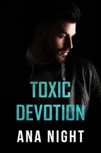 toxic devotion, ana night