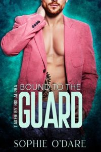 bound to guard, sophie o'dare