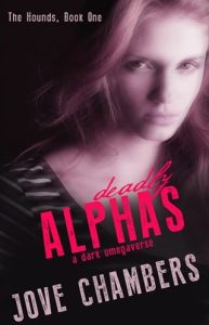 deadly alphas, jove chambers