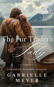 fur trader's lady, gabrielle meyer