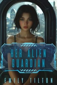 her alien guardian, emily tilton