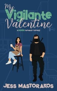 my vigilante valentine, jess mastorakos