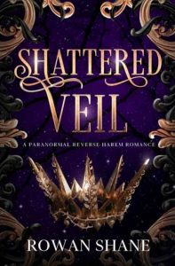 shattered veil, rowan shane