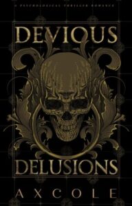 devious delusions, ax cole
