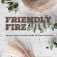 friendly fire jessica girke