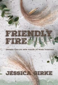 friendly fire, jessica girke