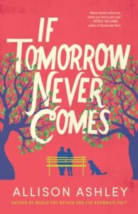 if tomorrow never comes, allison ashley
