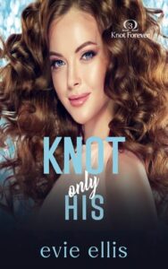 knot only his, evie ellis