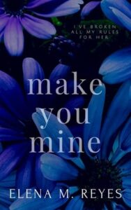 make you mine, elena m reyes