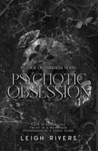 psychotic obsession, leigh rivers