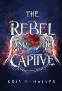 rebel and captive, kris k haines