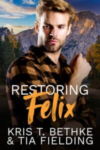 restoring felix, kris t bethke