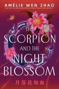 scorpion and night blossom, amelie wen zhao