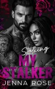 stalking my stalker, jenna rose