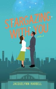 stargazing with you, jacquelynn harbell